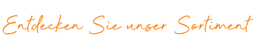 Entdecken Sie unser Sortiment