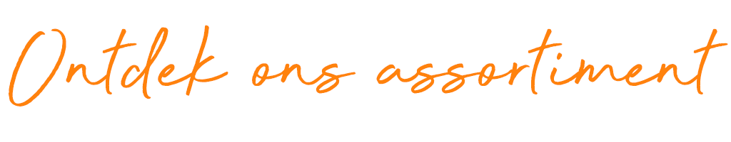 Ontdek ons assortiment